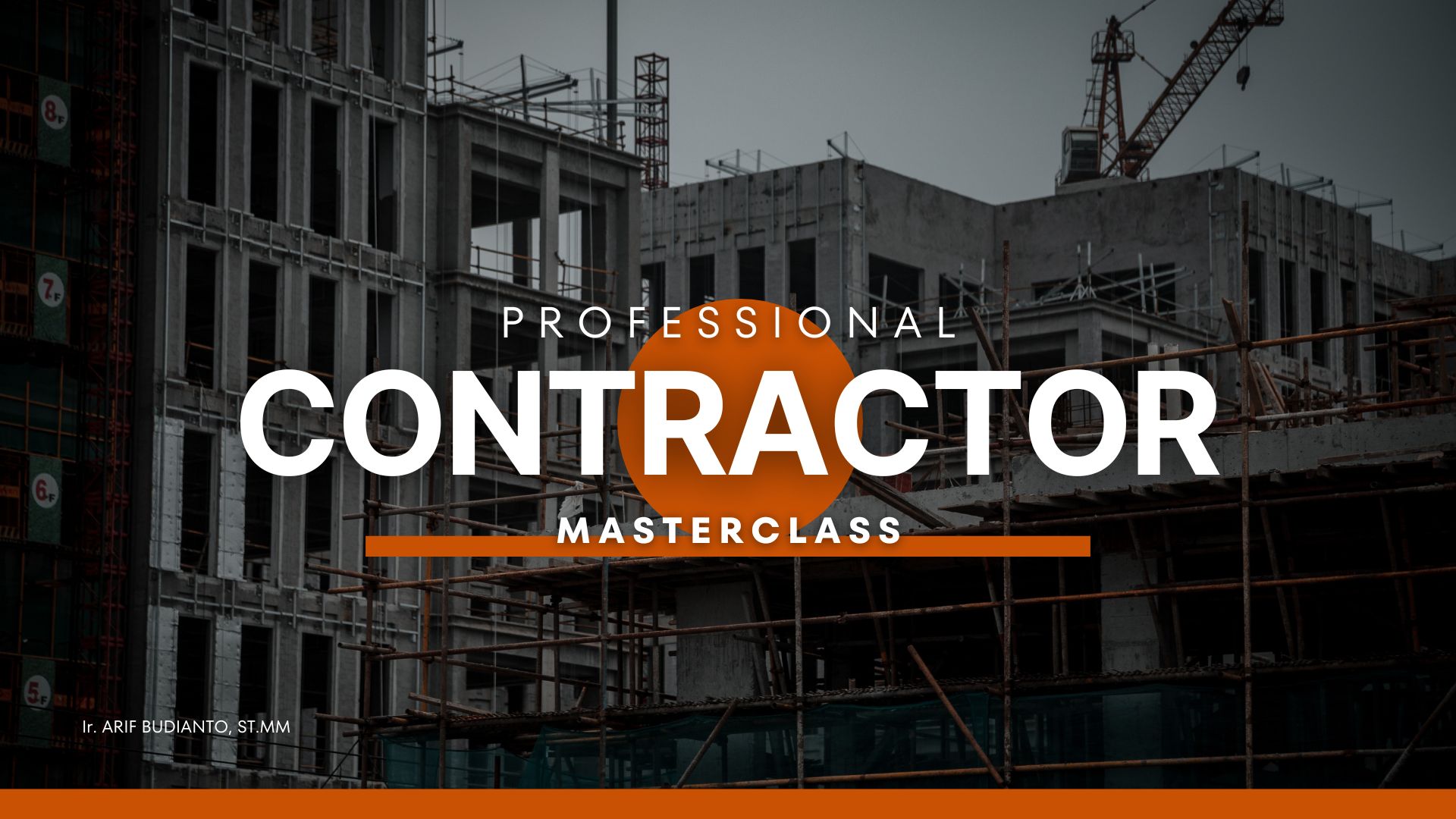 Professional Contractor Masterclass - Strategi Mengendalikan Proyek, Mengamankan Keuntungan